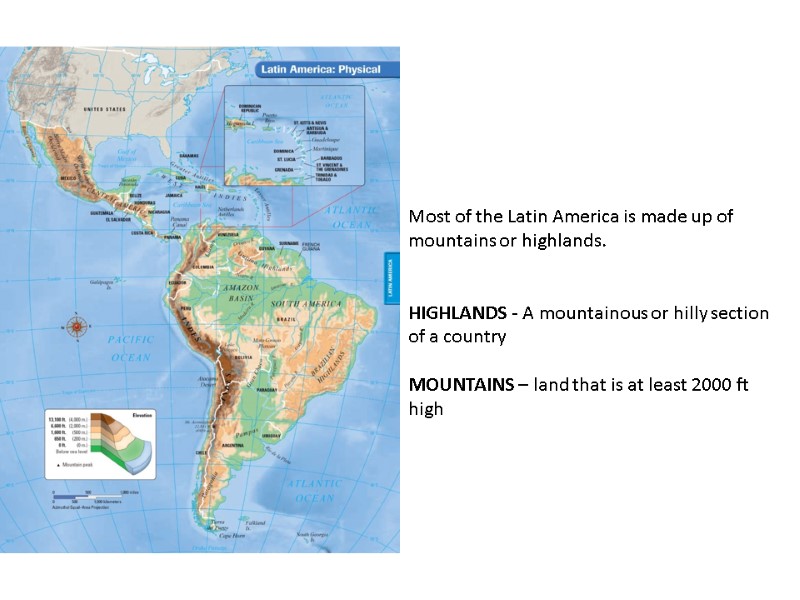 Most of the Latin America is made up of mountains or highlands.  